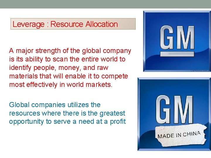 Leverage : Resource Allocation A major strength of the global company is its ability