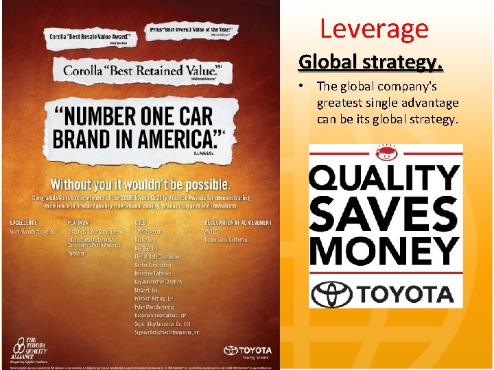 Leverage Global strategy. • The global company's greatest single advantage can be its global