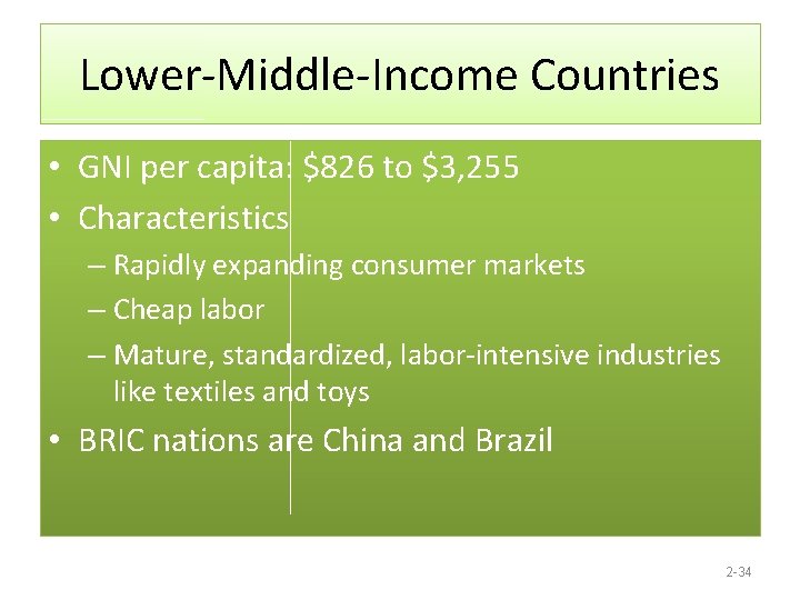 Lower-Middle-Income Countries • GNI per capita: $826 to $3, 255 • Characteristics – Rapidly