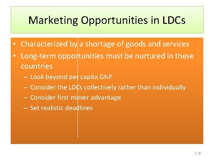 Marketing Opportunities in LDCs • Characterized by a shortage of goods and services •