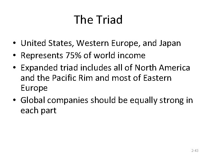 The Triad • United States, Western Europe, and Japan • Represents 75% of world
