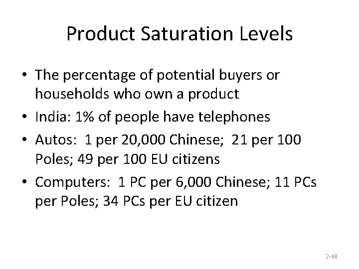 Product Saturation Levels • The percentage of potential buyers or households who own a