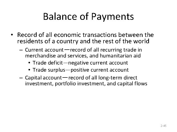Balance of Payments • Record of all economic transactions between the residents of a