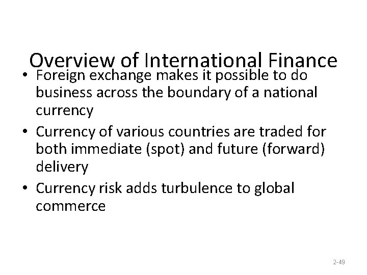 Overview of International Finance • Foreign exchange makes it possible to do business across