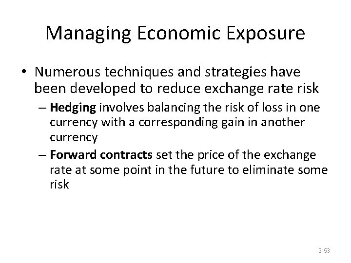 Managing Economic Exposure • Numerous techniques and strategies have been developed to reduce exchange
