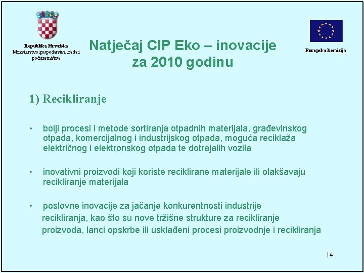 Republika Hrvatska Ministarstvo gospodarstva, rada i poduzetništva Natječaj CIP Eko – inovacije za 2010