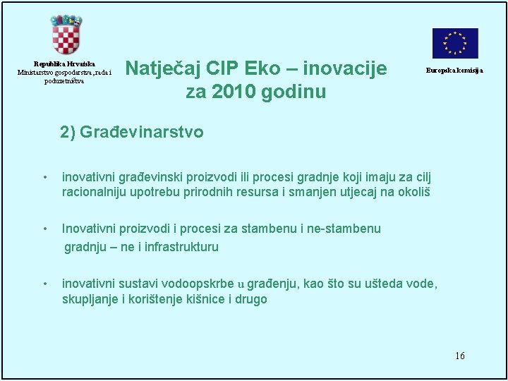 Republika Hrvatska Ministarstvo gospodarstva, rada i poduzetništva Natječaj CIP Eko – inovacije za 2010