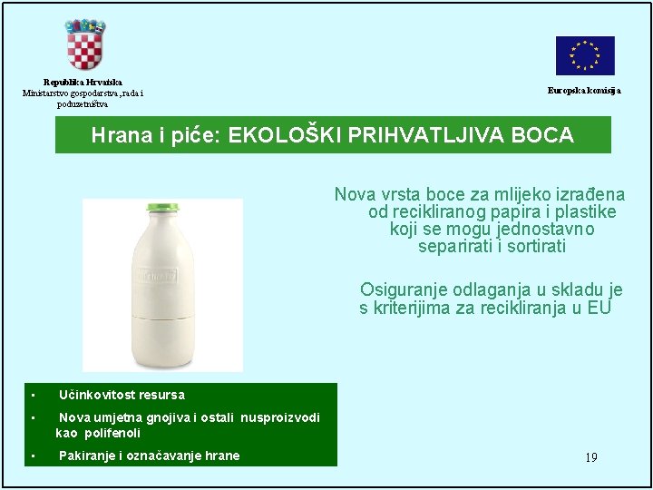 Republika Hrvatska Ministarstvo gospodarstva, rada i poduzetništva Europska komisija Hrana i piće: EKOLOŠKI PRIHVATLJIVA