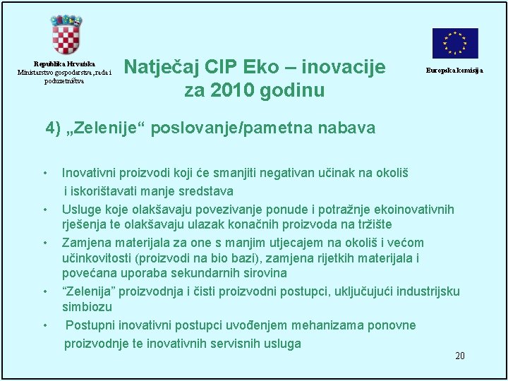 Republika Hrvatska Ministarstvo gospodarstva, rada i poduzetništva Natječaj CIP Eko – inovacije za 2010