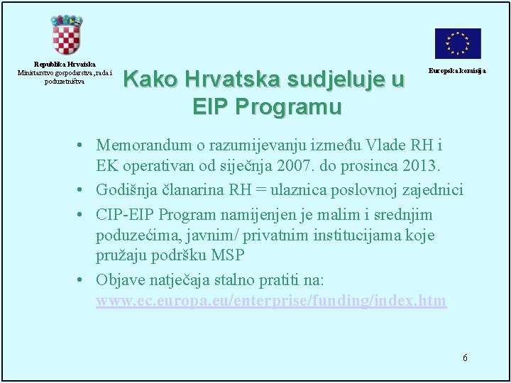 Republika Hrvatska Ministarstvo gospodarstva, rada i poduzetništva Kako Hrvatska sudjeluje u EIP Programu Europska