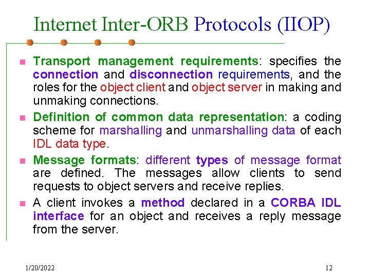 Internet Inter-ORB Protocols (IIOP) n n Transport management requirements: specifies the connection and disconnection