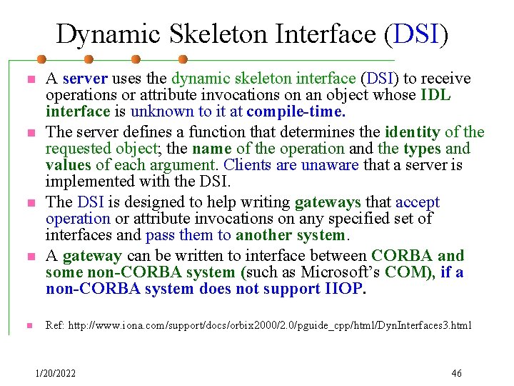 Dynamic Skeleton Interface (DSI) n n n A server uses the dynamic skeleton interface