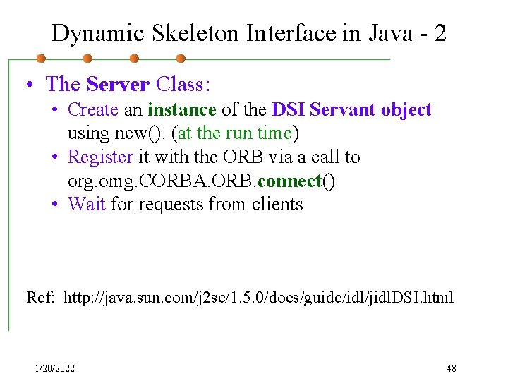 Dynamic Skeleton Interface in Java - 2 • The Server Class: • Create an