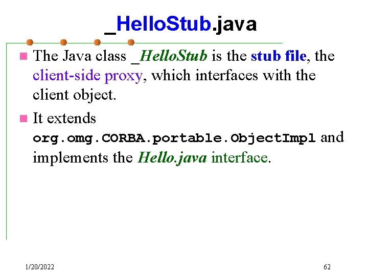 _Hello. Stub. java The Java class _Hello. Stub is the stub file, the client-side