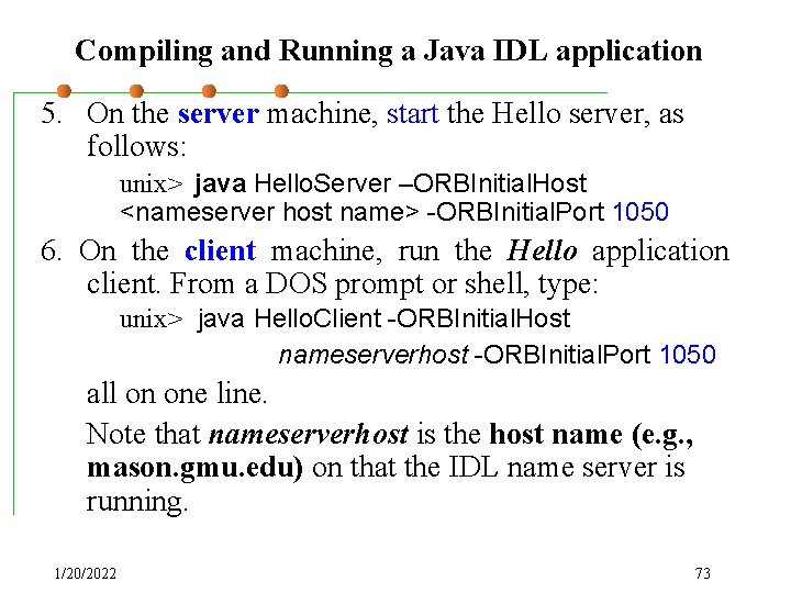 Compiling and Running a Java IDL application 5. On the server machine, start the