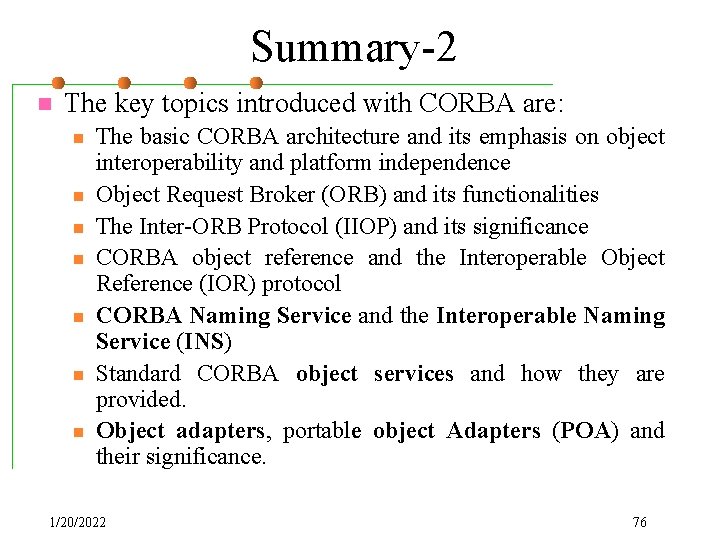 Summary-2 n The key topics introduced with CORBA are: n n n n The