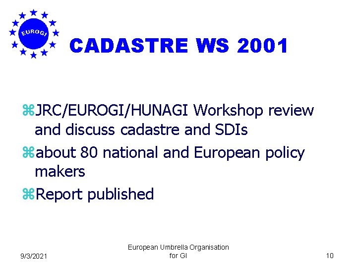 CADASTRE WS 2001 z. JRC/EUROGI/HUNAGI Workshop review and discuss cadastre and SDIs zabout 80