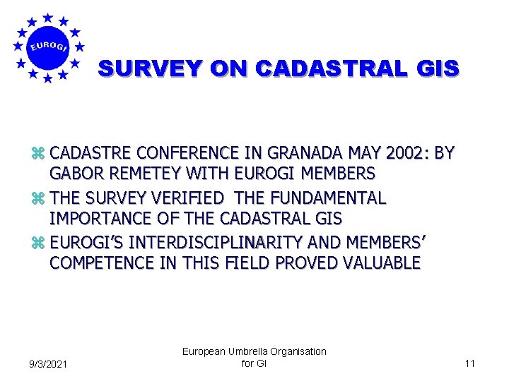 SURVEY ON CADASTRAL GIS z CADASTRE CONFERENCE IN GRANADA MAY 2002: BY GABOR REMETEY