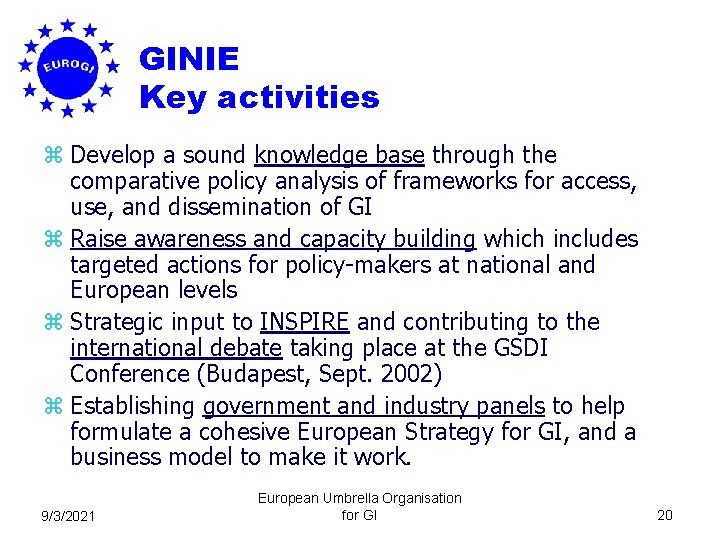 GINIE Key activities z Develop a sound knowledge base through the comparative policy analysis