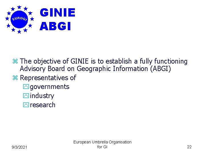 GINIE ABGI z The objective of GINIE is to establish a fully functioning Advisory