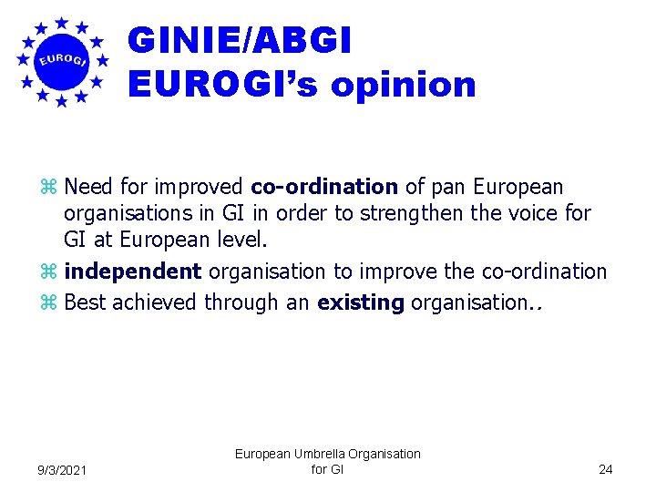 GINIE/ABGI EUROGI’s opinion z Need for improved co-ordination of pan European organisations in GI