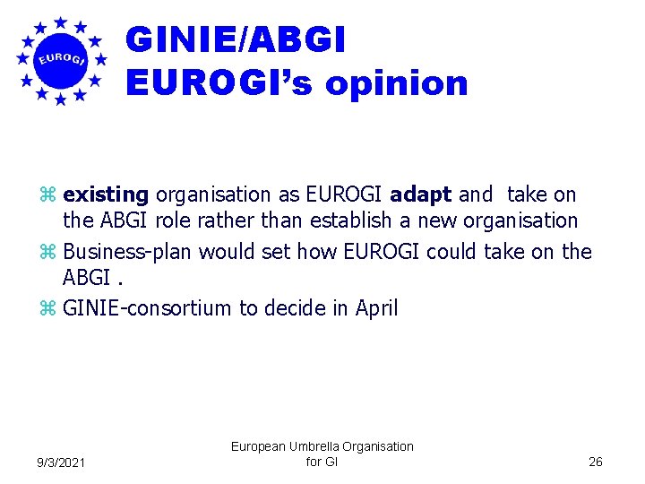 GINIE/ABGI EUROGI’s opinion z existing organisation as EUROGI adapt and take on the ABGI