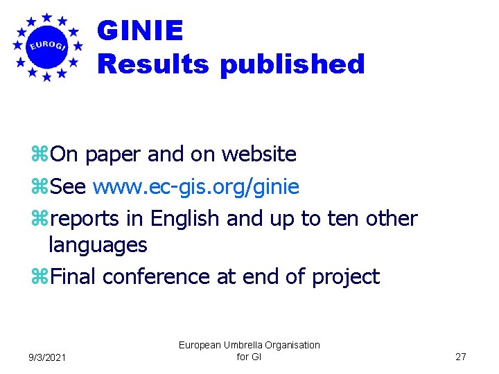 GINIE Results published z. On paper and on website z. See www. ec-gis. org/ginie