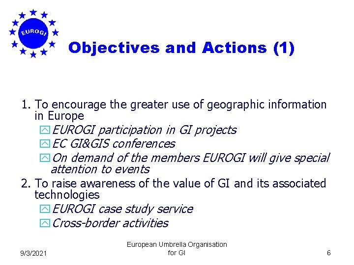Objectives and Actions (1) 1. To encourage the greater use of geographic information in