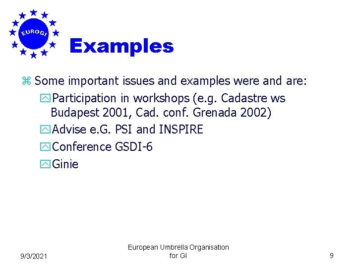 Examples z Some important issues and examples were and are: y. Participation in workshops