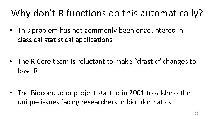 Why don’t R functions do this automatically? • This problem has not commonly been