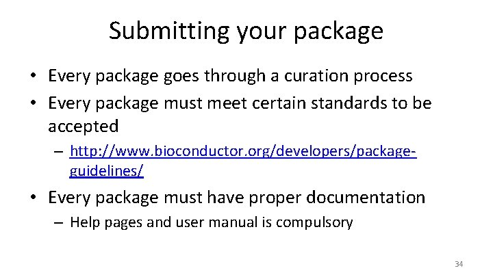 Submitting your package • Every package goes through a curation process • Every package