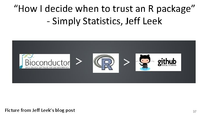 “How I decide when to trust an R package” - Simply Statistics, Jeff Leek