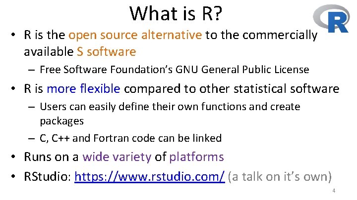 What is R? • R is the open source alternative to the commercially available
