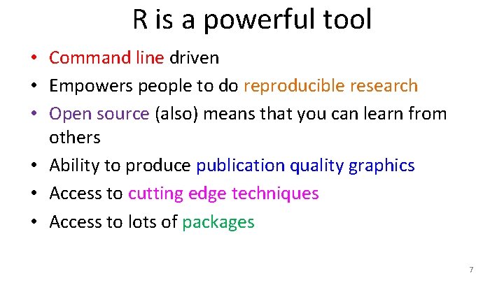 R is a powerful tool • Command line driven • Empowers people to do