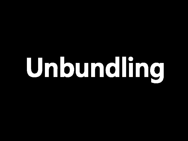 Unbundling 