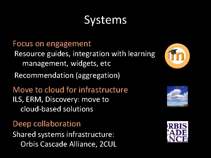 Systems Focus on engagement Resource guides, integration with learning management, widgets, etc Recommendation (aggregation)