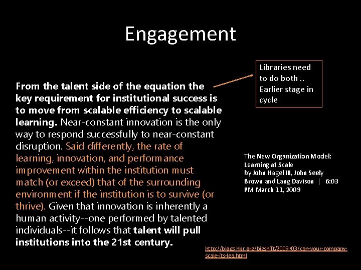 Engagement Libraries need to do both. . Earlier stage in cycle From the talent