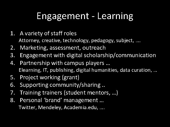 Engagement - Learning 1. A variety of staff roles Attorney, creative, technology, pedagogy, subject,