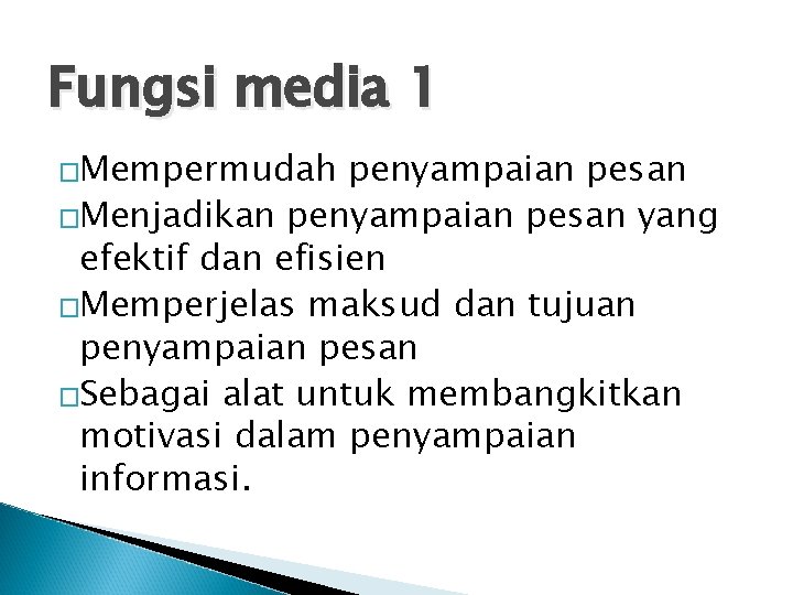 Fungsi media 1 �Mempermudah penyampaian pesan �Menjadikan penyampaian pesan yang efektif dan efisien �Memperjelas