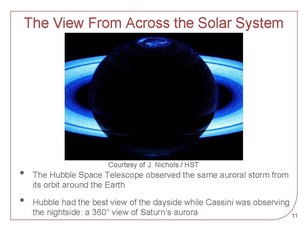 The View From Across the Solar System • • Courtesy of J. Nichols /