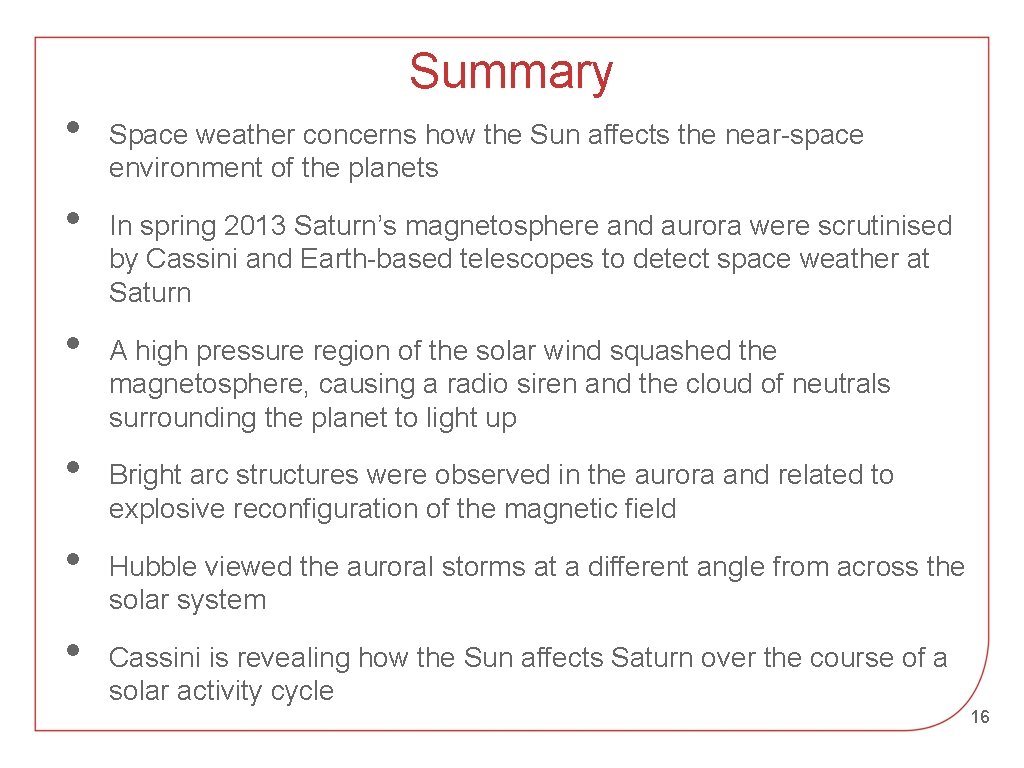 Summary • • • Space weather concerns how the Sun affects the near-space environment