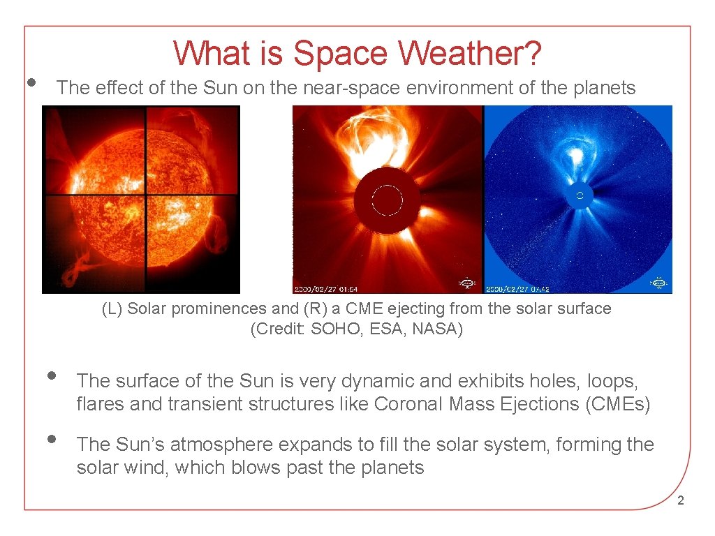  • What is Space Weather? The effect of the Sun on the near-space
