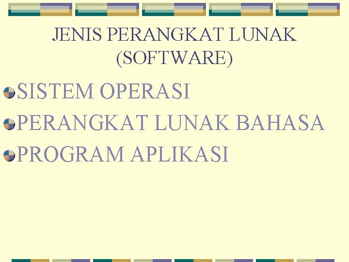 JENIS PERANGKAT LUNAK (SOFTWARE) SISTEM OPERASI PERANGKAT LUNAK BAHASA PROGRAM APLIKASI 