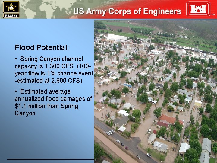 Flood Potential: • Spring Canyon channel capacity is 1, 300 CFS (100 year flow