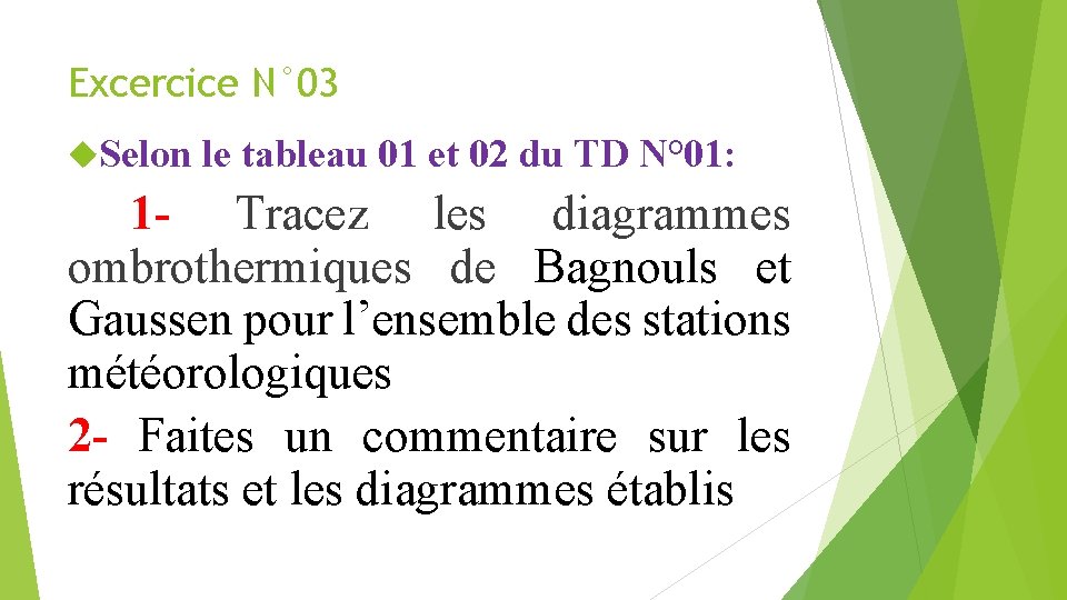 Excercice N° 03 Selon le tableau 01 et 02 du TD N° 01: 1