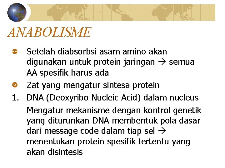 ANABOLISME Setelah diabsorbsi asam amino akan digunakan untuk protein jaringan semua AA spesifik harus
