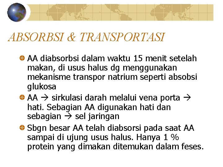 ABSORBSI & TRANSPORTASI AA diabsorbsi dalam waktu 15 menit setelah makan, di usus halus