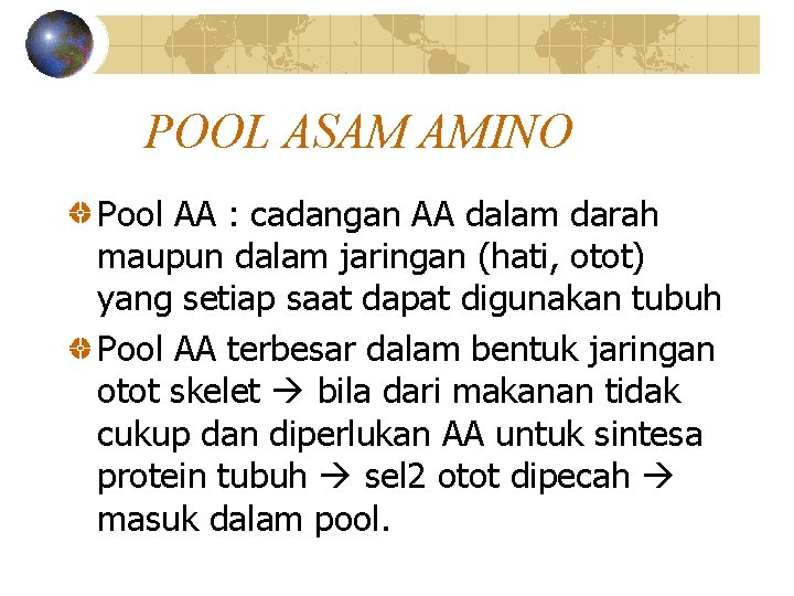 POOL ASAM AMINO Pool AA : cadangan AA dalam darah maupun dalam jaringan (hati,