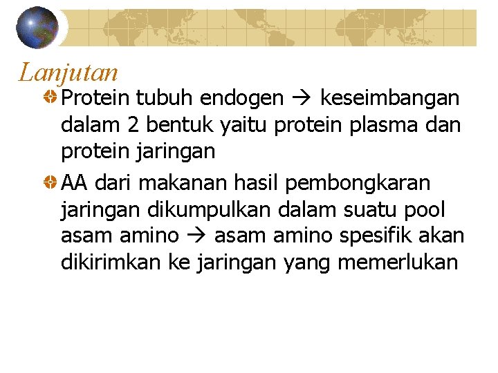 Lanjutan Protein tubuh endogen keseimbangan dalam 2 bentuk yaitu protein plasma dan protein jaringan