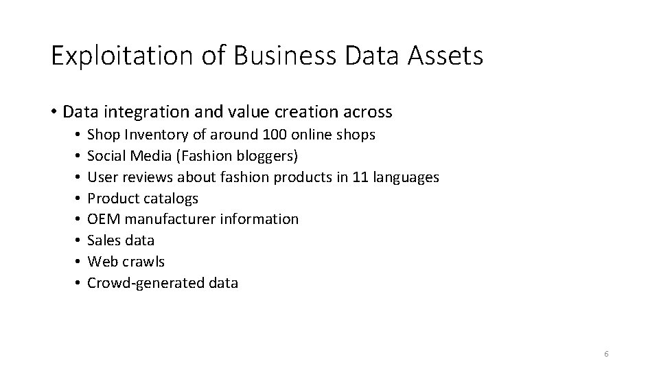Exploitation of Business Data Assets • Data integration and value creation across • •